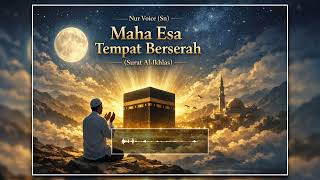 Download Lagu Nur Voice Sn - Maha Esa Tempat Berserah (Surat Al Ikhlas) MP3