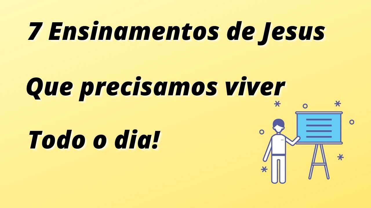 7 Ensinamentos de Jesus que precisamos viver todo o dia! - YouTube