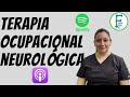 T1 E4 | Rehabilitación Neurológica en Terapia Ocupacional | L.T.O. Lorena Palafox |