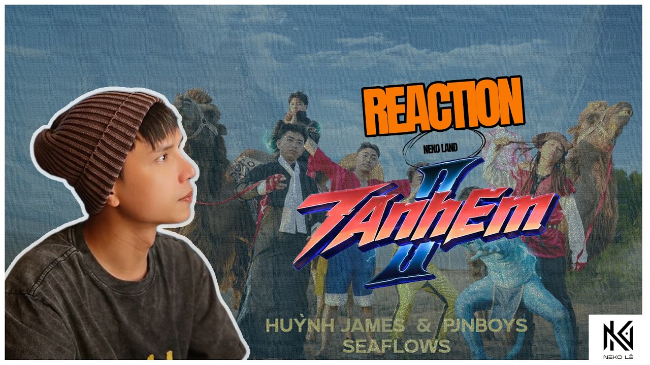 [Neko Reaction] 7 Anh Em 2 - Huỳnh James x Pjnboys ft Seaflows - YouTube