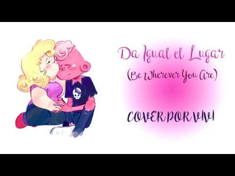 Da Igual el Lugar (Be Wherever You Are) - Steven Universe || Vivi in a Dream