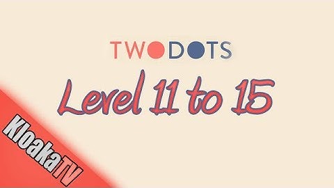 TwoDots Level 11 to 15 Gameplay Playthrough