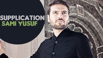 Sami Yusuf - Supplication
