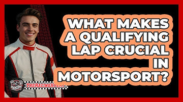 What Makes A Qualifying Lap Crucial In Motorsport? - The Racing Xpert