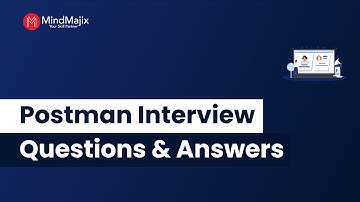 Top 30 Postman Interview Questions and Answers 2025 | Best Postman Interview Questions - MindMajix