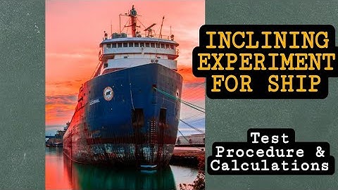 Inclining Experiment for Ship Stability || Metacentric Height GM || Incline test on Ship