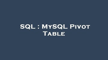 SQL : MySQL Pivot Table