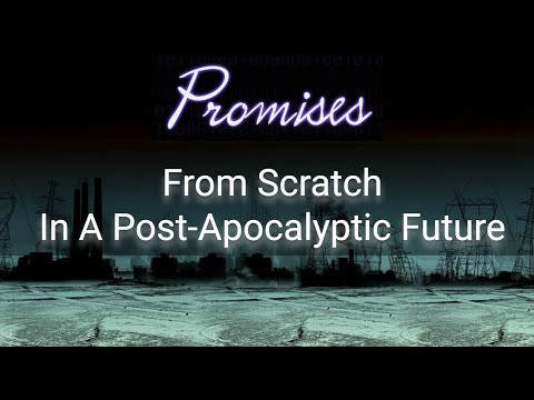 Promises From Scratch In A Post-Apocalyptic Future
