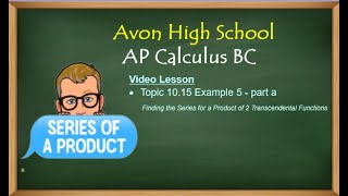 Avon High School - AP Calculus BC - Topic 10.15 - Example 5 - part a