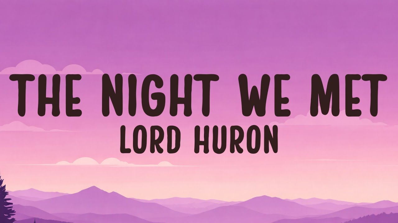 Cover Lord Huron - The Night We Met (Lyrics)