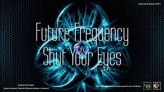 ✯ Future Frequency - Shut Your Eyes (Master vers. by: Space Intruder) edit.2k21