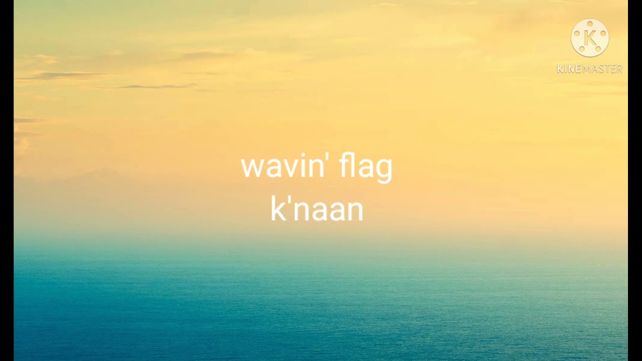 Knaan Wavin Flag (lyrics) YouTube