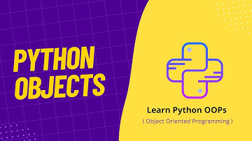 03. Python Objects | OOPs Concepts in Python