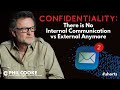 Confidentiality: There is No Internal Communication vs External Anymore