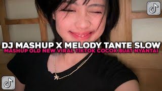 Download lagu DJ MASHUP X MELODY TANTE X MASHUP OLD SLOW NEW COCOK BUAT NYANTAI VIRAL TIKTOK TERBARU 2025 !!!