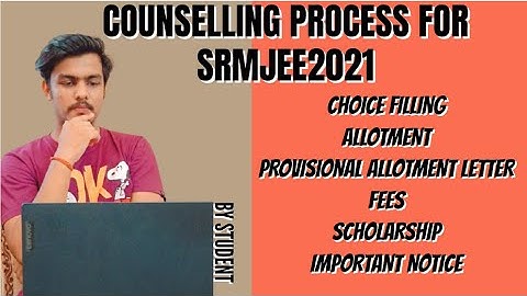 SRMJEE2021 COUNSELLING PROCESS | COMPLETE DISCUSSION | BY SIDDHARTH DAGA(SRM KTR STUDENT)