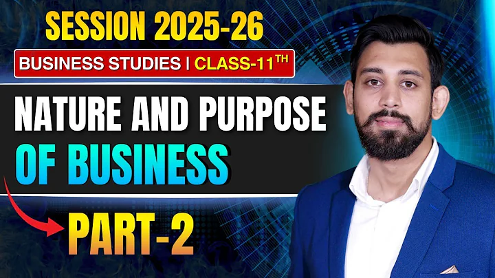 Nature and purpose of business | Chapter 1 | Business Studies | Class 11 | Part 2