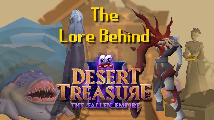 OSRS Desert Treasure II - The Fallen Empire Full Guide