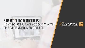 Defender HD First time Setup: How to set up an Account with the Defender Web Portal