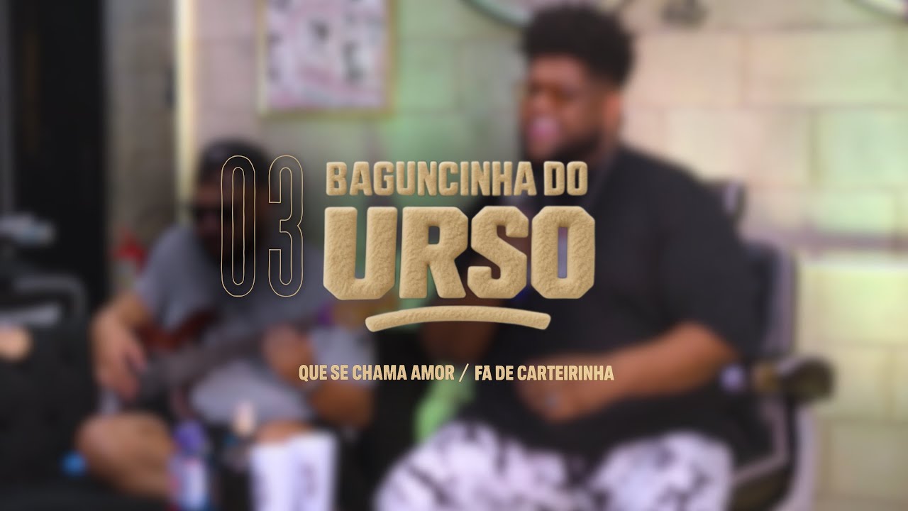 BAGUNCINHA do Urso part. 3 - JAU URSO - Que se Chama Amor | Fã de Carteirinha