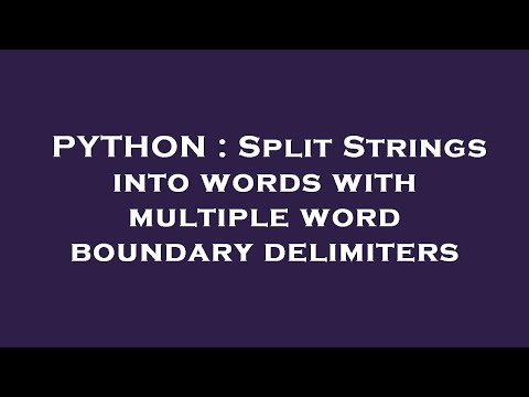 PYTHON : Split Strings into words with multiple word boundary delimiters