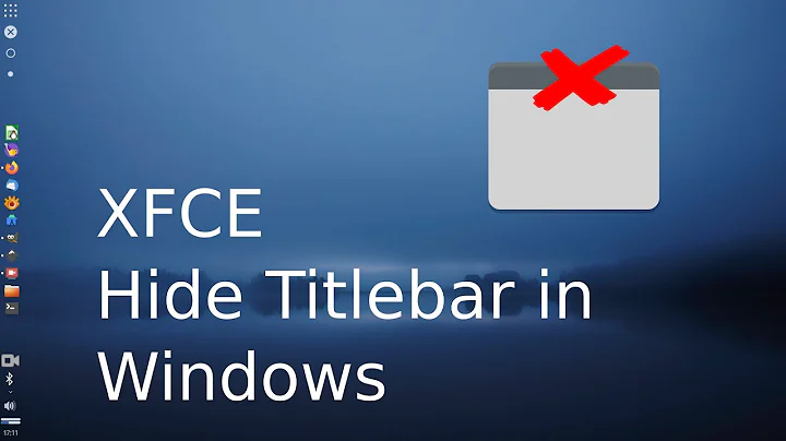 XFCE - Hide titlebar in windows