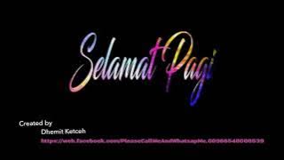 #DhemitKetceh #Good #Morning                                           Cocok Buat Story Wa