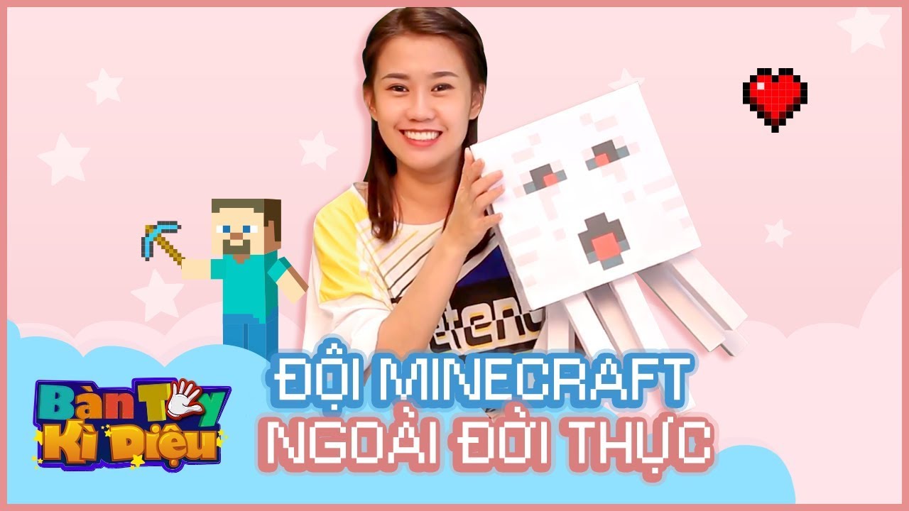 Bàn Tay Kỳ Diệu #3 - Đội Minecraft ngoài đời thực - Ngọc Thảo