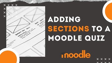 How to Add Sections to a Moodle Quiz or Exam