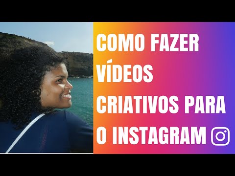 Como Fazer Vídeos Criativos Para o Instagram