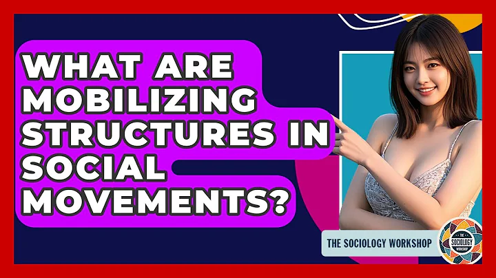 What Are Mobilizing Structures In Social Movements? - The Sociology Workshop