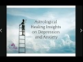 Astrological Healing Insights on Depression and Anxiety