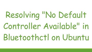 Resolving "No Default Controller Available" in Bluetoothctl on Ubuntu