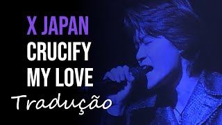 X JAPAN - Crucify My Love (Dahlia Tour Final 1996.12.31) [Tradução]