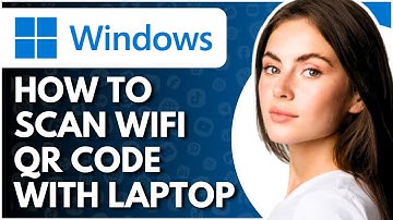 How To Scan Wifi Qr Code With Laptop - Full Guide