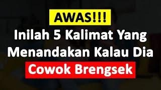 Awas, 5 Kalimat Ini Menandakan Dia Cowok Brengsek