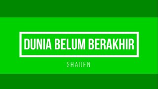 Download Lagu Dunia belum berakhir - Shaden (lyrics) MP3 Download Lagu Dunia belum berakhir - Shaden (lyrics) MP3