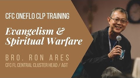 CFC OneFlo CLP Training - Session 1: Evangelization & Spiritual Warfare
