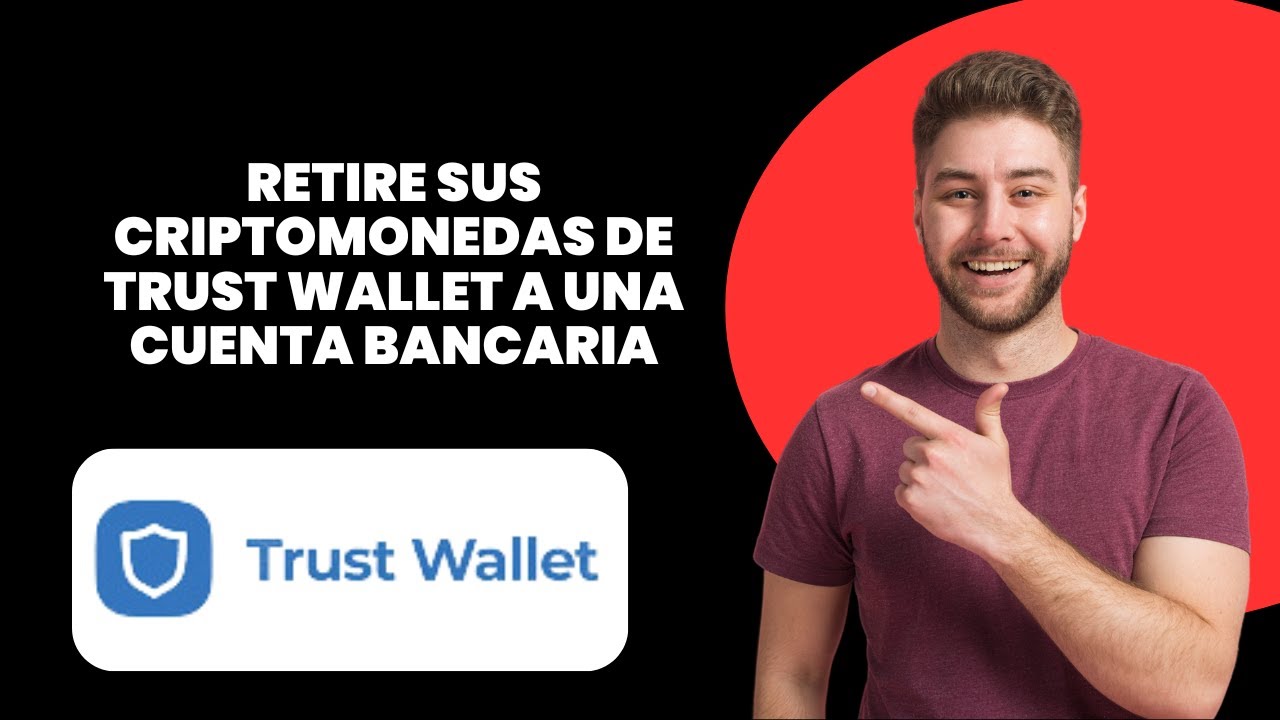 Cómo retirar tus criptos de Trust Wallet a una cuenta bancaria (Guía