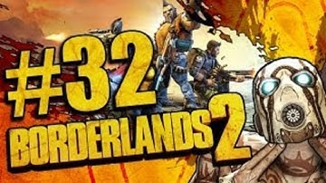 Borderlands 2 Awesome Mechromancer Playthrough part 32 (No Commentary)