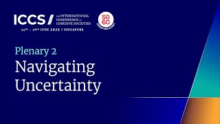 Plenary 2: Navigating Uncertainty [#ICCS2025]