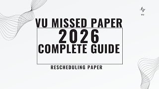 VU Missed Final Term Exam? | Rescheduling Process 2026 | Complete Guide