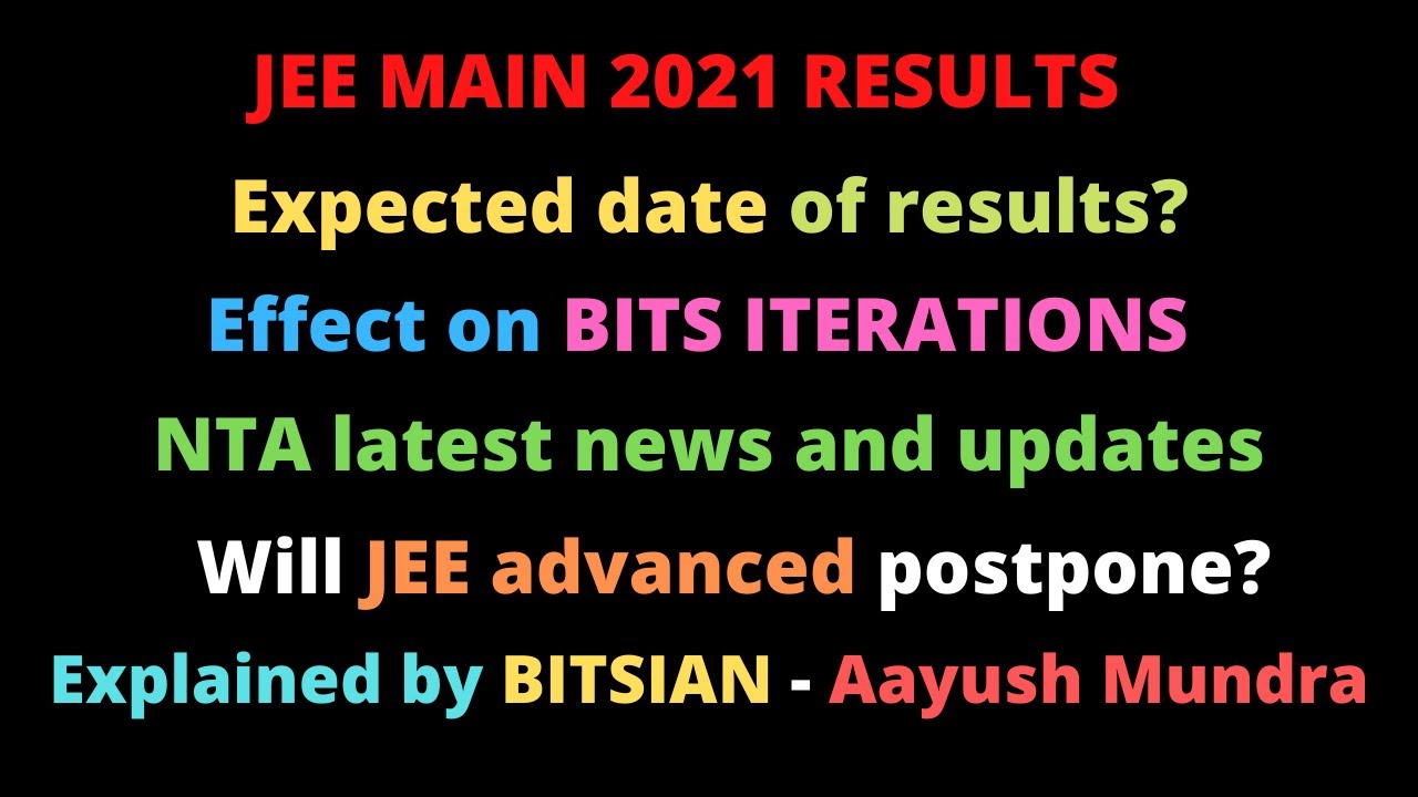 JEE Main 2021 Results | Expected Date? | Effect on BITS iteration | NTA latest news | Aayush Mundra