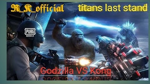 Titans Last Stand New Pubg Mobile Videos 💥 Godzilla Vs Kong.