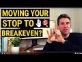 Should You Move a Stop Loss to Breakeven? ☝️