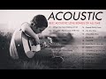 Guitar Acoustic Songs 2020 - Best Acoustic Cover Of Popular Love Songs Of All Time