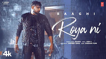 ROYA NI (Official Video) | Baaghi | Jassi X | Latest Punjabi Songs 2024 | T-Series