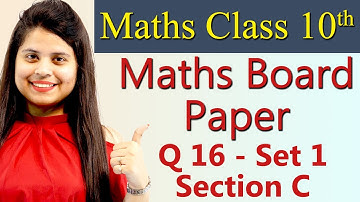 Q 16 - Set 1, Section C, 2019 CBSE Class 10 Maths Board Paper Solutions, Code 30/2/1, 30/2/2, 30/2/3