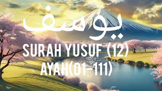 Surah  Yusuf (12).ayah(01-111).Close your eyes and fill this beutiful telawat