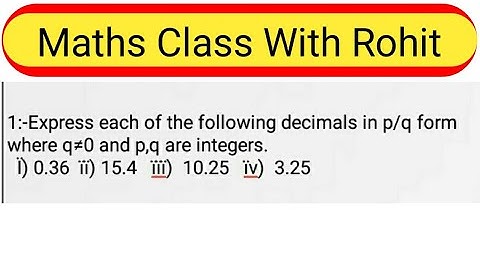 Express each of the following decimals in p/q form where q≠0 and p,q are integers